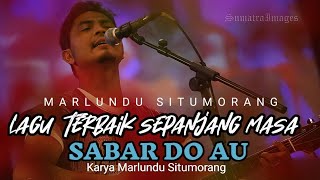 lagu terbaik sepanjang masa - SABAR DO AU - MARLUNDU SITUMORANG