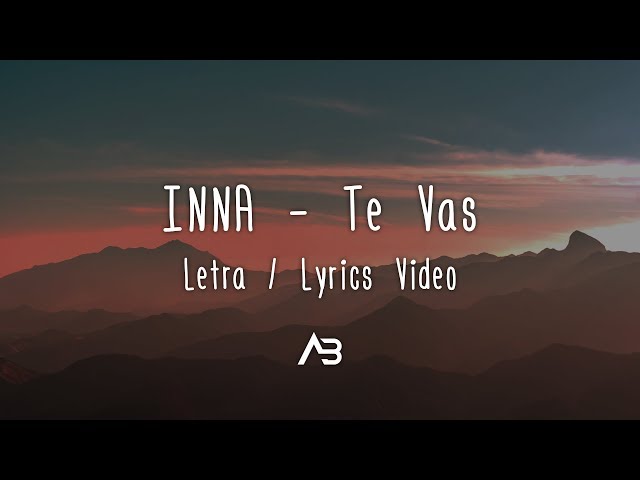 INNA - Te Vas (Letra / Lyrics Video)