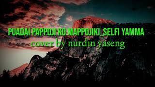 puadai pappoji ko mappoji cover by nurdin yaseng (cover lirik \u0026 artinya bugis) #lagu_ bugis