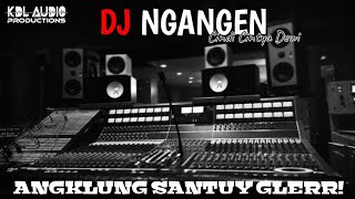 DJ NGANGEN ( LIRIK ) - REMIX ANGKLUNG FULL BASS - CINDI CINTYA DEWI