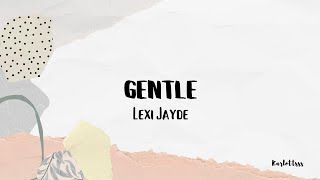 Lexi Jayde - gentle (Lyrics)