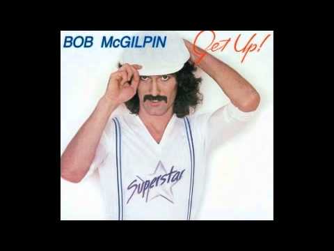 Bob McGilpin - Get Up And Do It Again