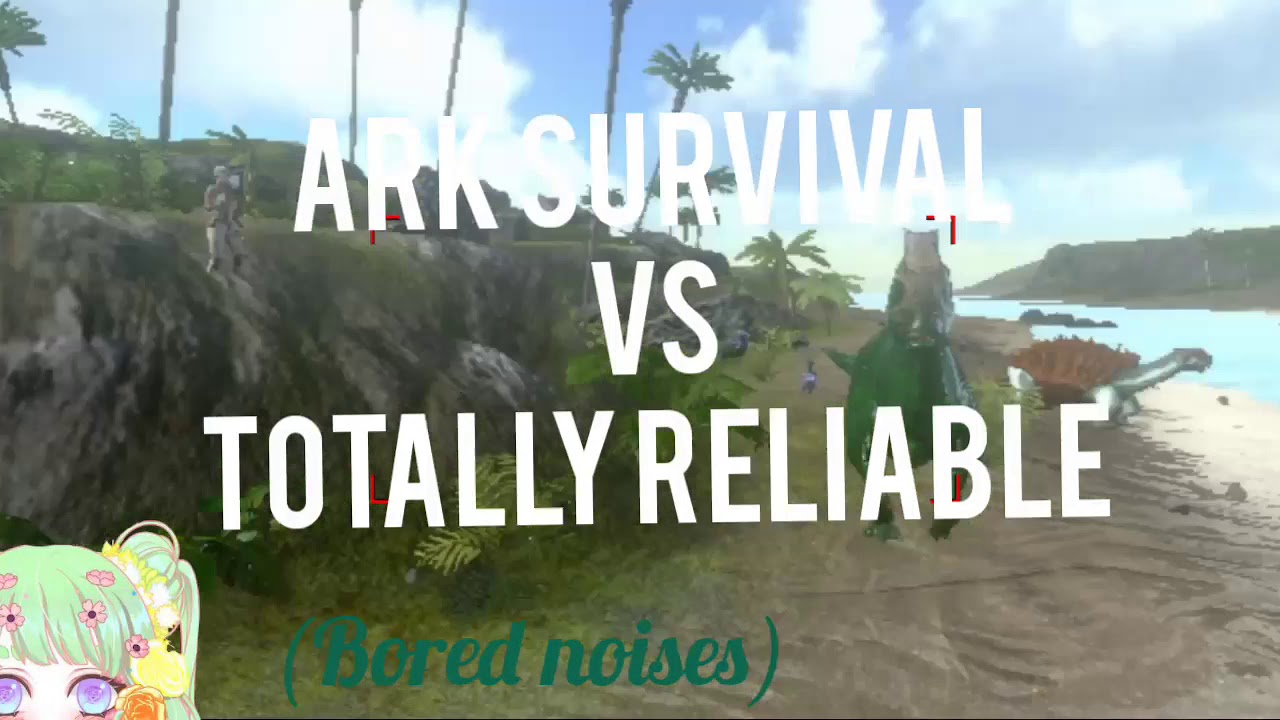 Ark and totally reliable (offline) - YouTube
