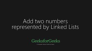 Add two numbers represented by Linked Lists | Set 1 | GeeksforGeeks