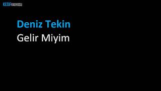 Deniz Tekin - Gelir Miyim Resimi