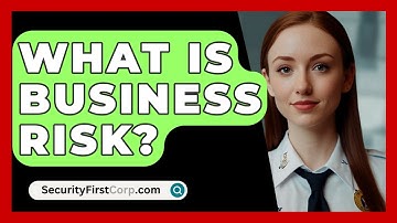 What Is Business Risk? - SecurityFirstCorp.com