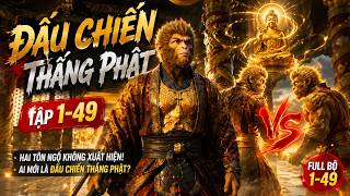 🔥 Đấu Chiến Thắng Phật Tập 1 - 49 Full Bộ | Hai Tôn Ngộ Không Xuất Hiện, Ai Mới Là Thật?