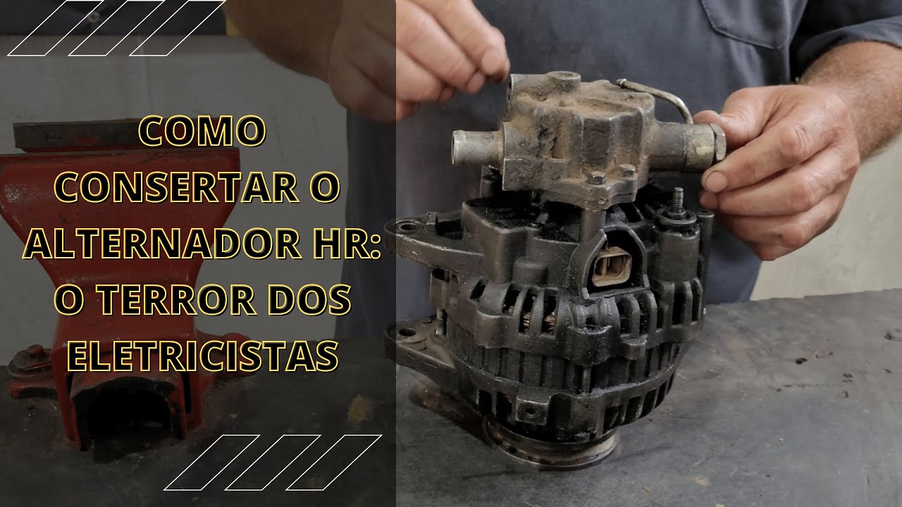 Como consertar o alternador da HR: O  Terror dos eletricistas automotivos.