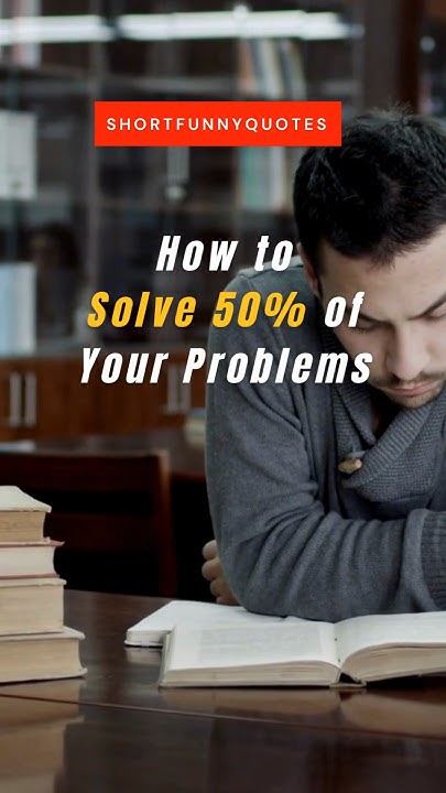 how-to-solve-50-of-your-problems-shortfunnyvideo-funnyquotes