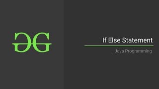 If-Else | Java Programming Language | GeeksforGeeks