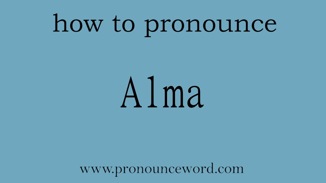 how to pronounce the english word Alma.amazing resource.learn from me ...