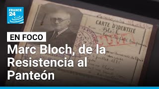 Marc Bloch: del aula a la Resistencia y al Panteón de París • FRANCE 24 Español