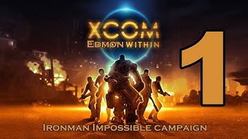 XCOM Enemy Unknown - Impossible Ironman Campaign - Episode 1