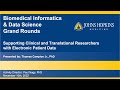 Dr tom campion and supporting clinical  translation researchers informatics grand rounds 101122