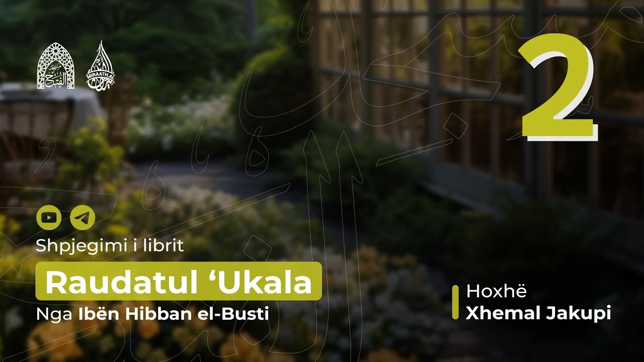 2. Rëndësia e mençurisë dhe cilësitë e të mençurit 1/2 - Raudatul 'Ukala | Hoxhë Xhemal Jakupi