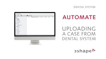 3Shape Automate - Uploading a case from 3Shape Dental System