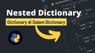 PART 20 - DICTIONARY DI DALAM DICTIONARY | NESTED DICTIONARY DI PYTHON