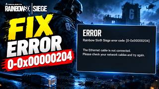 How To Fix Rainbow Six Siege Error 0-0x00000204
