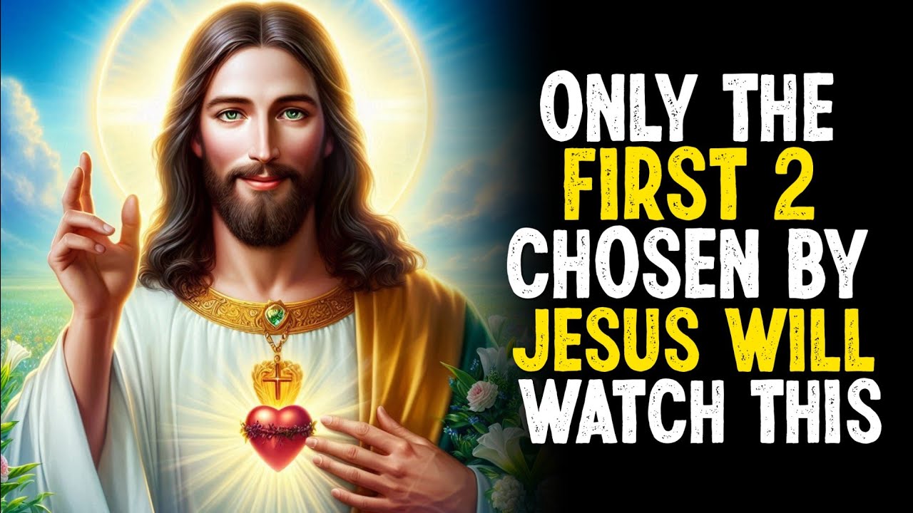 ONLY THE FIRST 2 CHOSEN BY JESUS WILL WATCH THIS | GOD MESSAGE TODAY | JESUS MESSAGE 