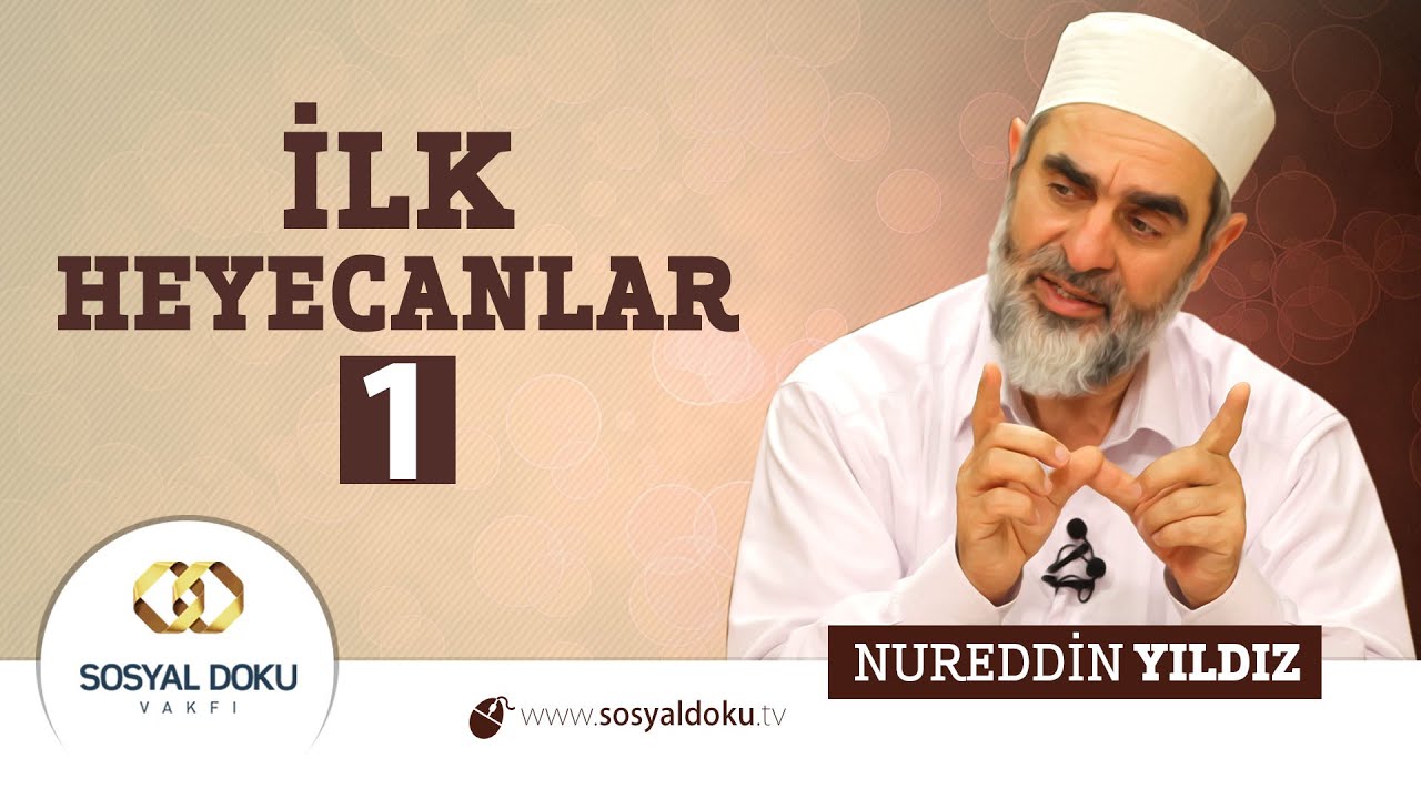 11) Hadislerle Diriliş - İLK HEYECANLAR 1 - Nureddin Yıldız - Sosyal Doku Vakfı