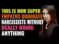 This is how super empaths dominate narcissists without really doing anything  npd  healing