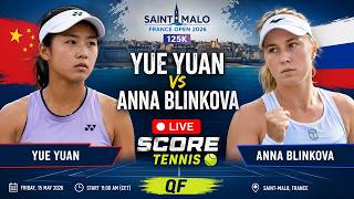 Yue Yuan vs Anna Blinkova 🎾LIVE SCORE TENNIS 125K SAINT MALO FRANCE OPEN 2026 | QF