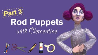 Make: Rod Puppets with Clementine, part 3