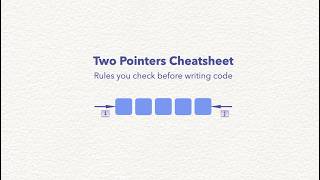 Two Pointers Cheatsheet | Rules You Must Check Before Writing Code