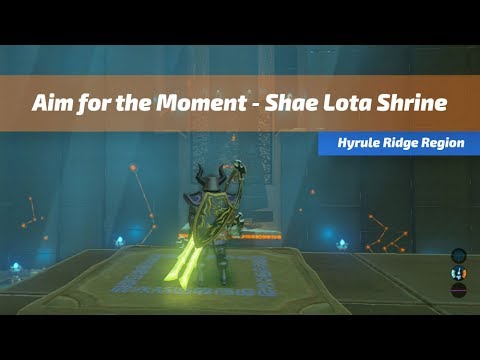 Shae Loya Shrine Aim For The Moment The Legend Of Zelda Breath Of The Wild Youtube