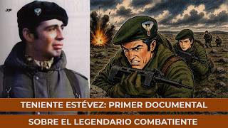 Teniente Estévez: Primer documental sobre el legendario combatiente.
