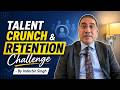 No. 2 Challenge | Talent Crunch & Retention for Indian Leaders