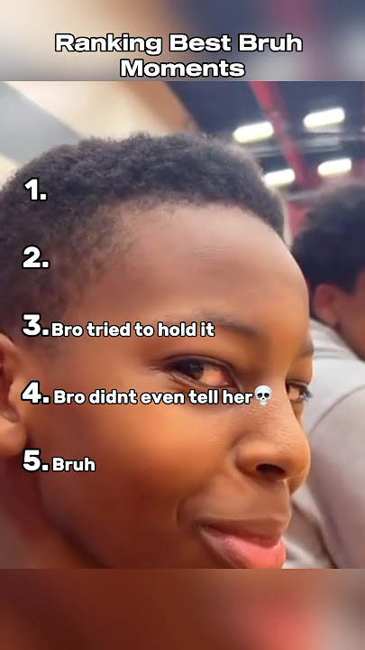Ranking Best Bruh Moments