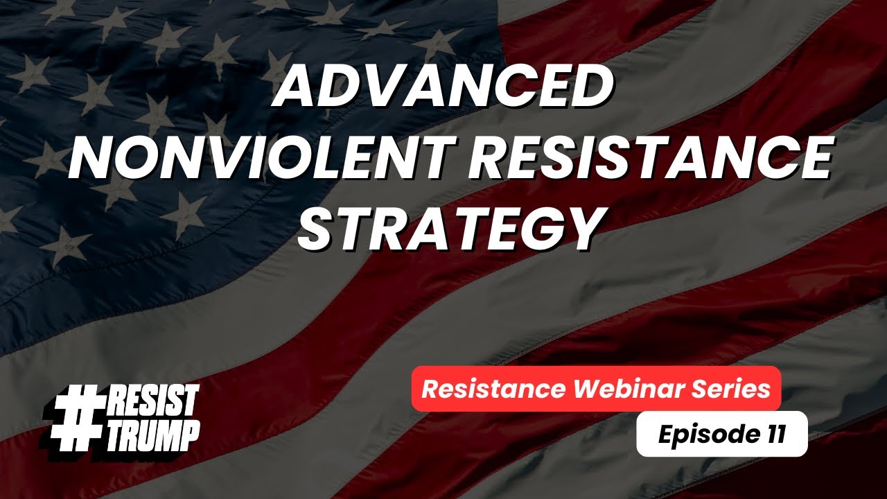 Ep 11 - Advanced Nonviolent Resistance Strategy