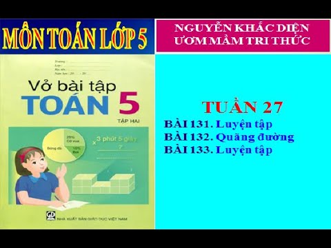 Video #ỞNhà - MÔN TOÁN LỚP 5 - VỞ BTT/TUẦN 27: Bài 131-Luyện... - YouTube