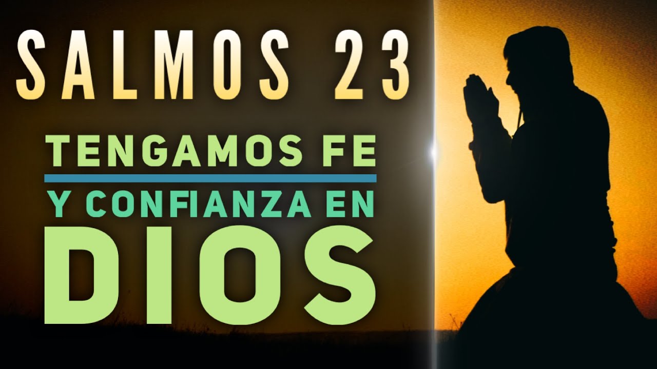 Salmos 23 🔥 Tengamos FE y Confianza en DIOS - YouTube