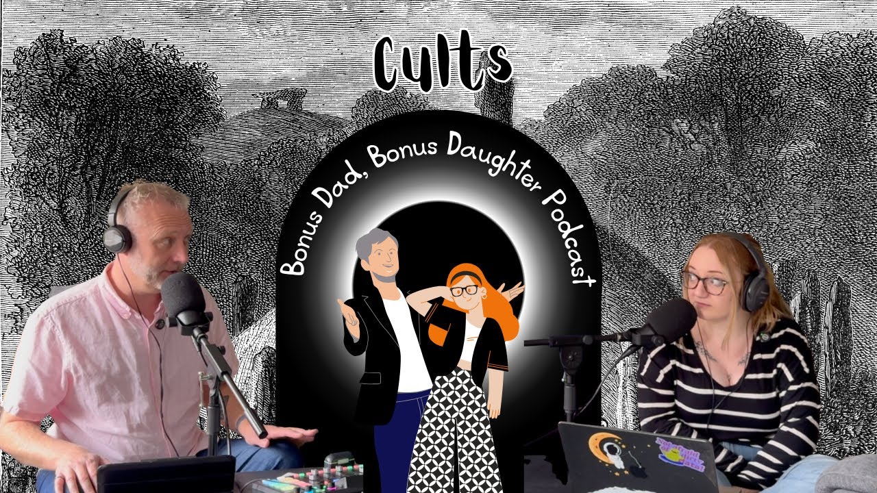 Cults | Bonus Dad Bonus Daughter Podcast