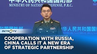 China-Russia Cooperation Strengthens Defense Relations For Global Security