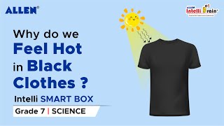 ALLEN Intelli SMART Box| Why do we feel hot in black clothes| Heat| Science Activity Kit for Grade 7 Wealth