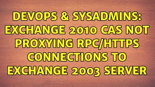 DevOps & SysAdmins: Exchange 2010 CAS not proxying RPC/HTTPS connections to Exchange 2003 server