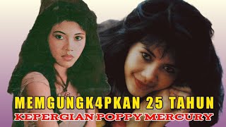 25 TAHUN TER(U)GK4P PENYEBAB KEM4TI4N POPPY MERCURY