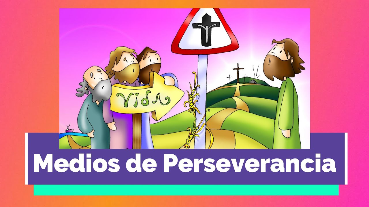 Medios de Perseverancia - Catequesis de Confirmación #21 - YouTube