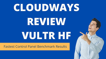 Cloudways Review | Vultr High Frequency | Fastest Control Panel Benchmark Results