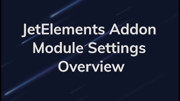 JetElements Addon Module Settings Overview