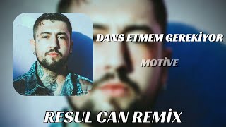 Motive - Dans Etmem Gerekiyor Oğlum ( Resul Can Remix )