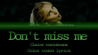 Claire rosinkranz-Dont miss me[color coded lyrics]
