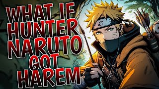 What If Hunter Naruto Got Harem | Part 1