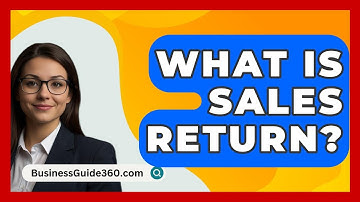 What Is Sales Return? - BusinessGuide360.com