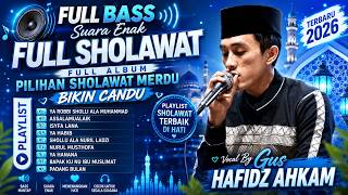 FULL SHOLAWAT PENYEJUK HATI 🎧 Bass Mantap, Suara Jernih | Playlist Gus Hafidz Ahkam 2026