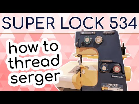 How to Thread the White Super Lock Model 534 Serger: Threading Guide for  White Serger 534 & 534S