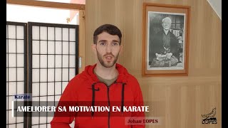 5 Astuces Pour Comprendre Et Travailler Sa Motivation En Karaté Par Johan Lopes